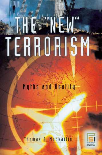 The New Terrorism : Myth and Reality